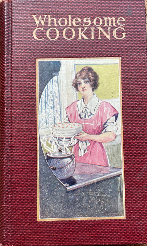 (American) Harris, Ethel. Wholesome Cooking: A Practical Book for a Practical Cook.