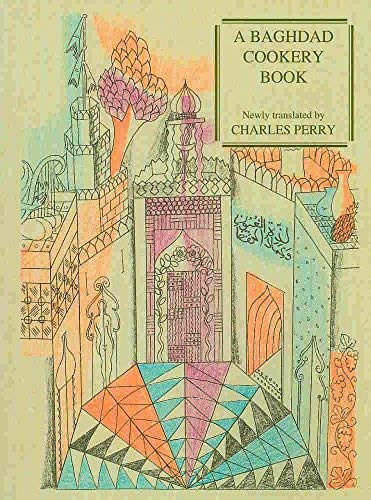 A Baghdad Cookery Book: The Book of Dishes (Muhammad b. al-Hasan, Muhammad b. al-Karim)
