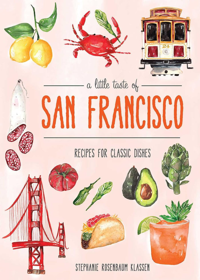 A Little Taste of San Francisco: Recipes for Classic Dishes (Stephanie Rosenbaum Klassen)