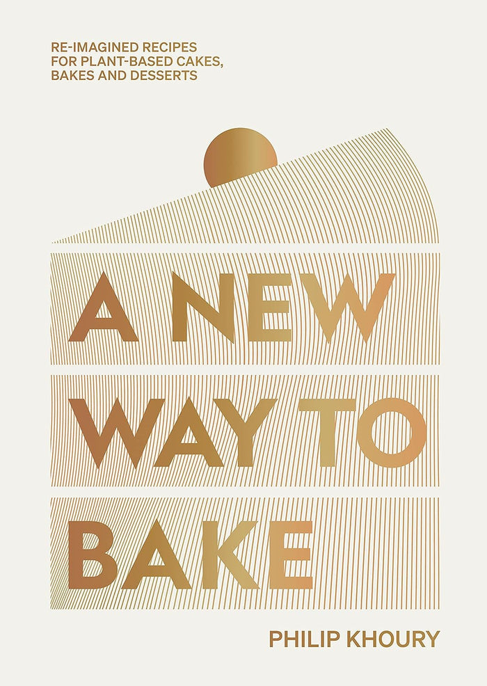 A New Way to Bake: Re-imagined Recipes for Plant-based Cakes, Bakes and Desserts (Philip Khoury)
