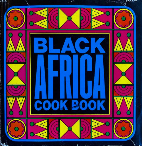 (African) Bayley, Monica. Black Africa Cook Book.