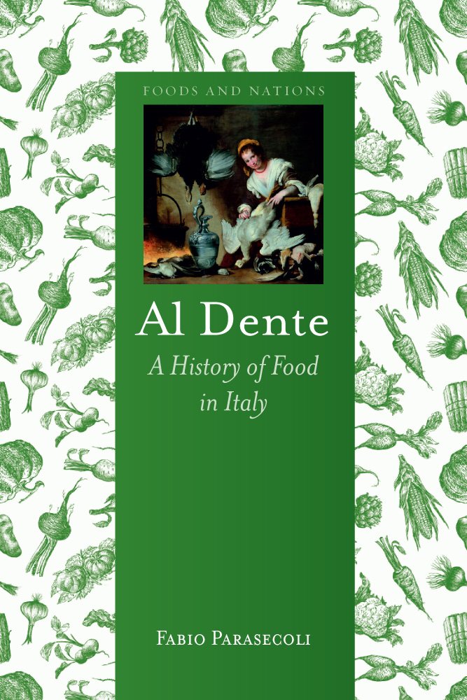 Al Dente: A History of Food in Italy (Fabio Parasecoli)