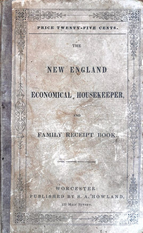 (American) Howland, Mrs. E[sther] A[llen]. The New England Economical Housekeeper, and Family Receipt Book.