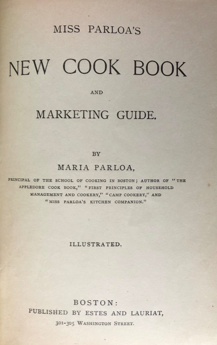 (American) Parloa, Maria. Miss Parloa's New Cook Book and Marketing Guide.