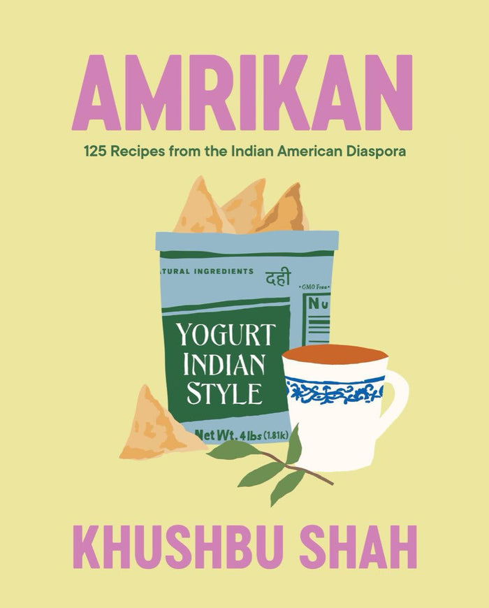 Amrikan: 125 Recipes from the Indian American Diaspora (Khushbu Shah)