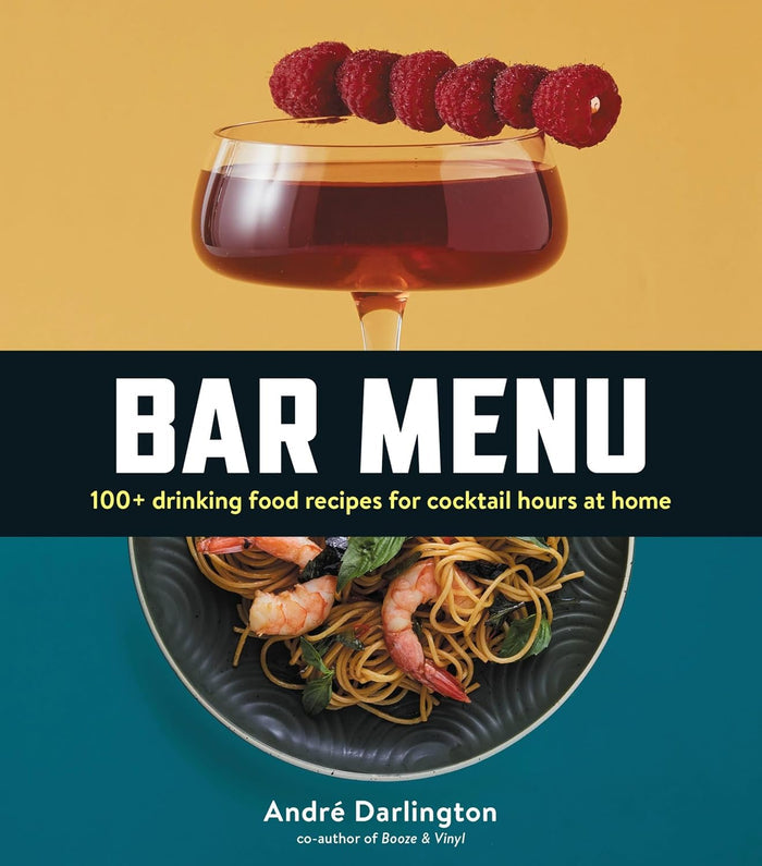Bar Menu: 100+ Drinking Food Recipes for Cocktail Hours at Home (André Darlington)