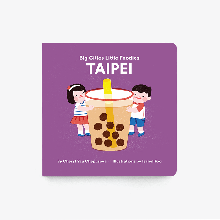Big Cities Little Foodies: Taipei (Cheryl Yau Chepusova, Isabel Foo)