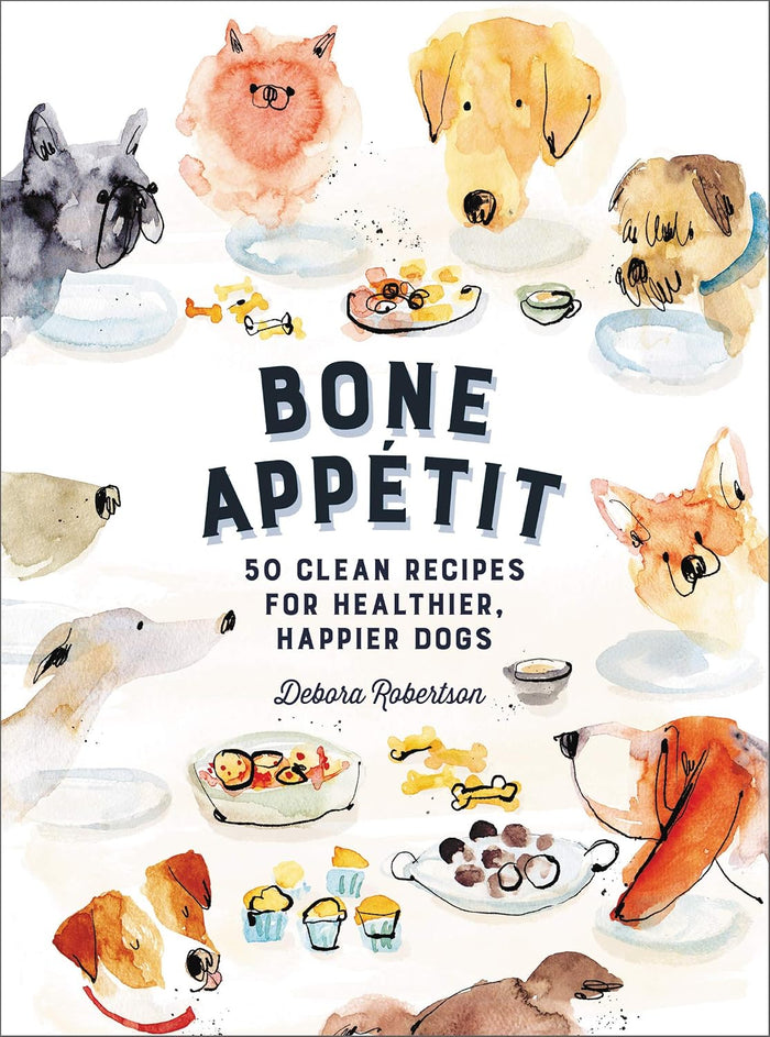 Bone Appetit: 50 Clean Recipes for Healthier, Happier Dogs (Debora Robertson)