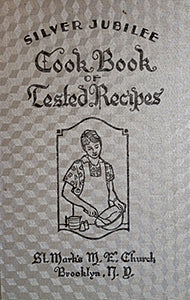 (Brooklyn) St. Mark's M.E. Church of Brooklyn, NY. Silver Jubilee Cook Book of Tested Recipes.