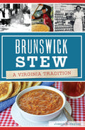 Brunswick Stew: A Virginia Tradition (Joseph R. Haynes)