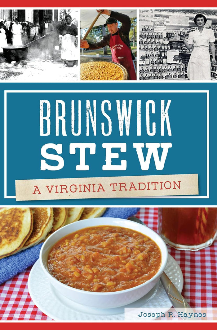 Brunswick Stew: A Virginia Tradition (Joseph R. Haynes)