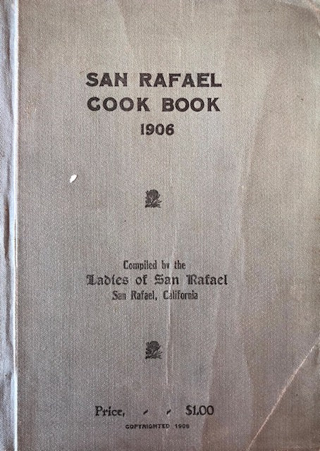 (California - San Rafael) Ladies of San Rafael. San Rafael Cook Book.