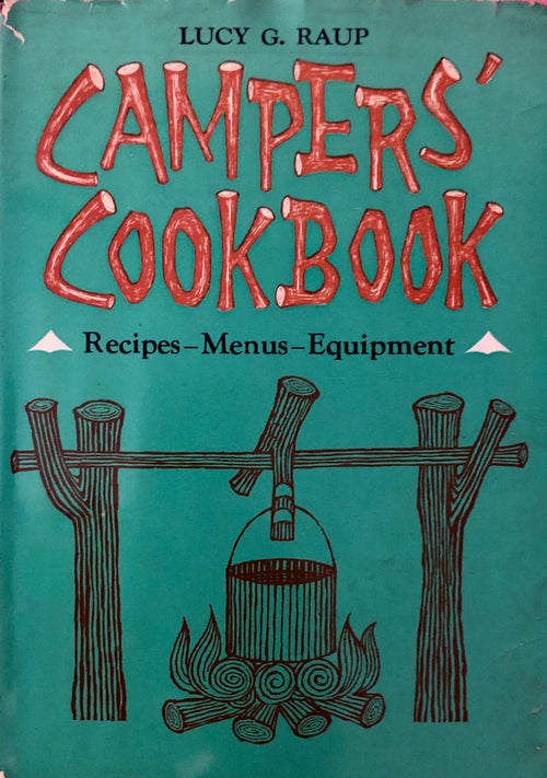 (Camping) Lucy Raup. Campers' Cookbook: Recipes, Menus, Equipment.