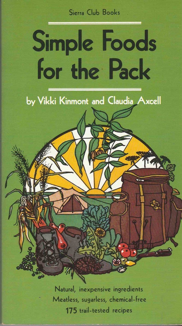(Camping) Vikki Kinmont and Claudia Axcell. Simple Foods for the Pack: Sierra Club Books