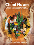 Chími Nu'am: Native California Foodways for the Contemporary Kitchen (Sara Calvosa Olson)