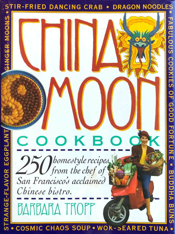 (Chinese - San Francisco) Barbara Tropp. China Moon Cookbook