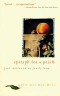 Epitaph for a Peach: Four Seasons on My Family Farm (David M. Masumoto)