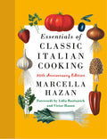 Essentials of Classic Italian Cooking 30th Anniversary Edition (Marcella Hazan)