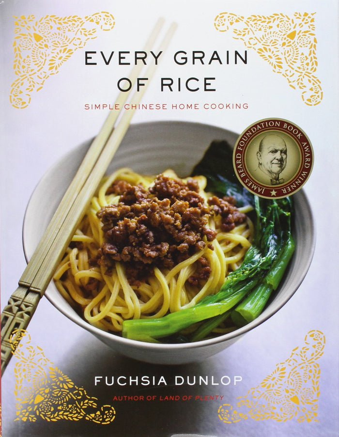 Every Grain of Rice: Simple Chinese Home Cooking (Fuchsia Dunlop) *Signed*