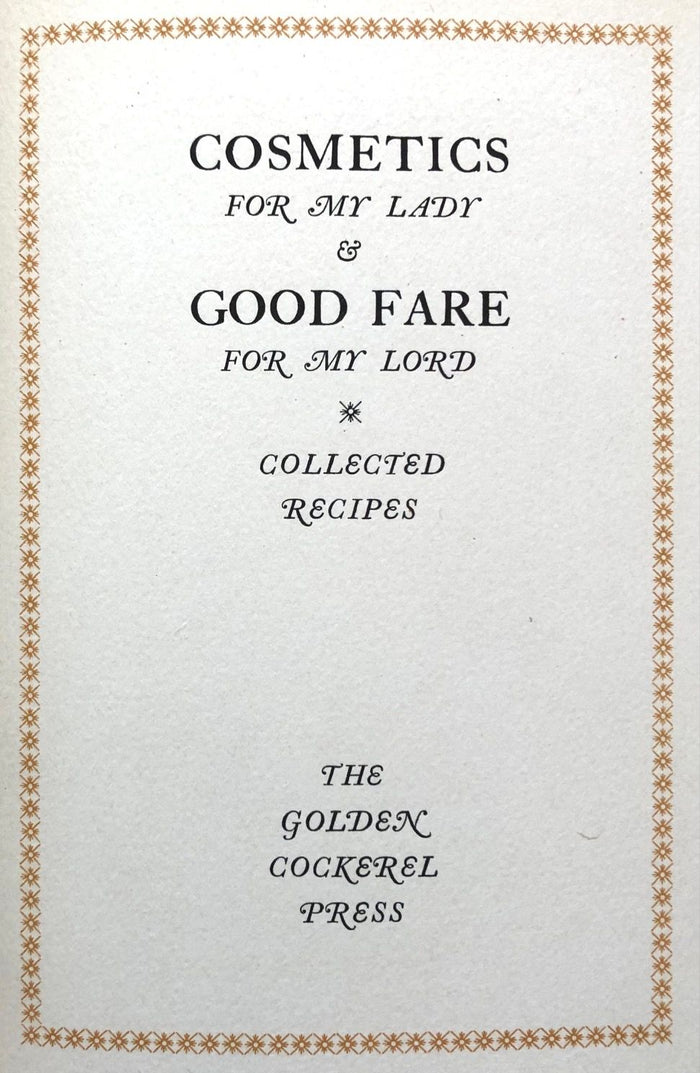 (Fine Press) Cosmetics for My Lady & Good Fare for my Lord: Collected Recipes
