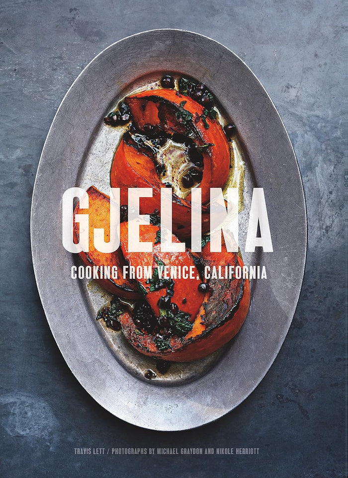 Gjelina: Cooking from Venice, California (Travis Lett)