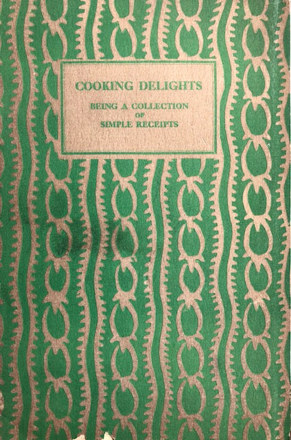 Gurney, Ann.  Cooking Delights, being a Collection of Simple Receipts for Those who Care to Eat Well.