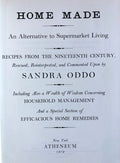 Home Made: An Alternative to Supermarket Living. Recipes from the Nineteenth Century (Sandra Oddo)
