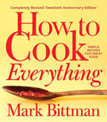 How To Cook Everything―Completely Revised Twentieth Anniversary Edition: Simple Recipes for Great Food (Mark Bittman)