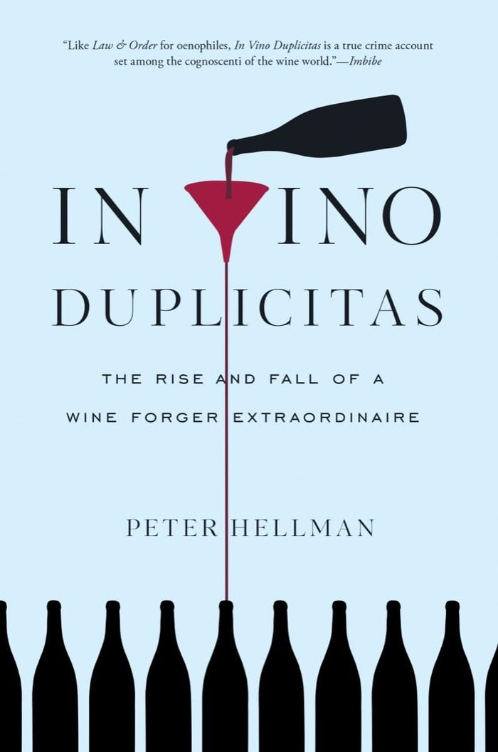 In Vino Duplicitas: The Rise and Fall of a Wine Forger Extraordinaire (Peter Hellman)