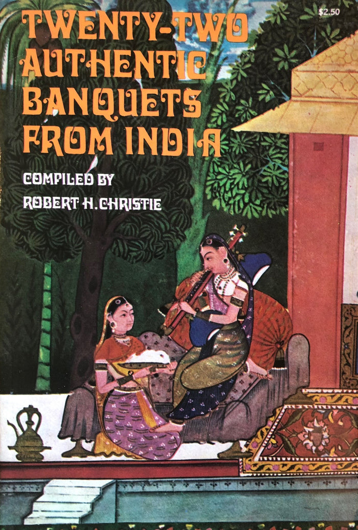 (Indian) Robert H. Christie, ed. Twenty-Two Authentic Banquets from India.