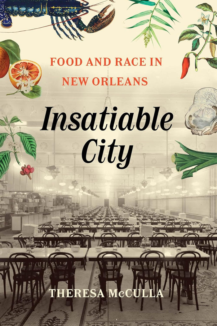 Insatiable City: Food and Race in New Orleans (Theresa McCulla)