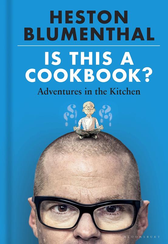 Is This a Cookbook? Adventures in the Kitchen (Heston Blumenthal)
