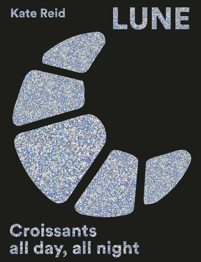 Lune: Croissants All Day, Every Day (Kate Reid)