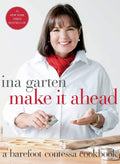 Make It Ahead: A Barefoot Contessa Cookbook (Ina Garten)