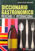 (Mexican) Mercado, Senen Perez. Diccionario Gastronomico Mexicano e Internacional.