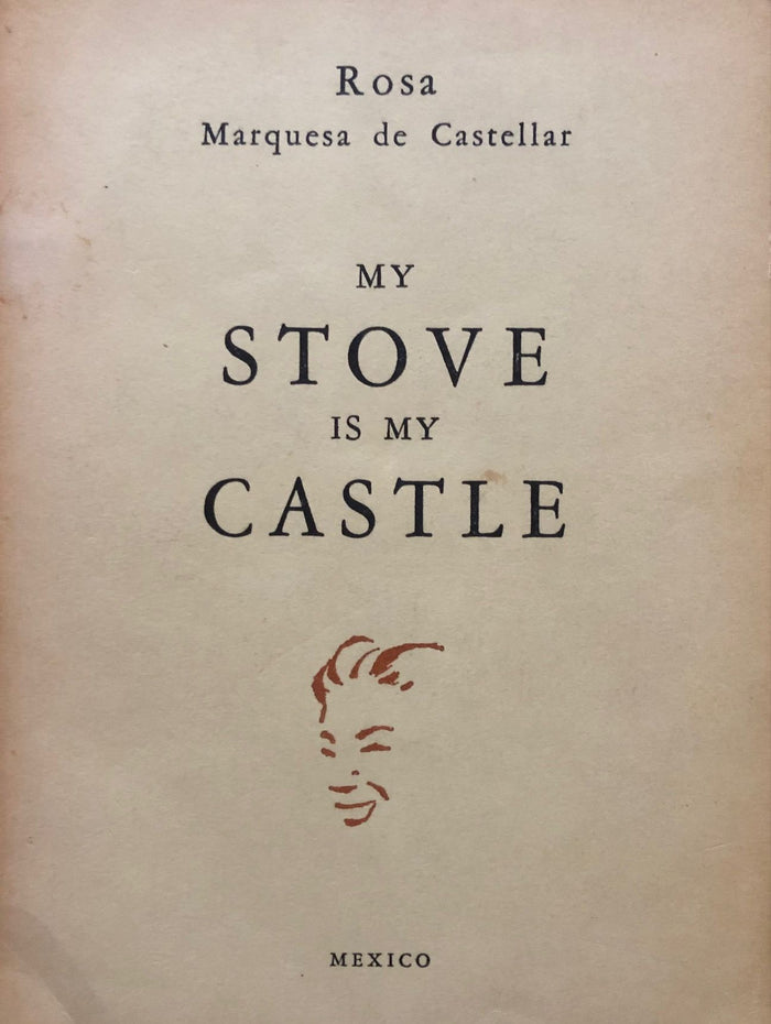 (Mexican) Rosa [Haden] Marquesa de Castellar. My Stove is My Castle. *SIGNED*