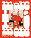 More Is More: Get Loose in the Kitchen (Molly Baz)