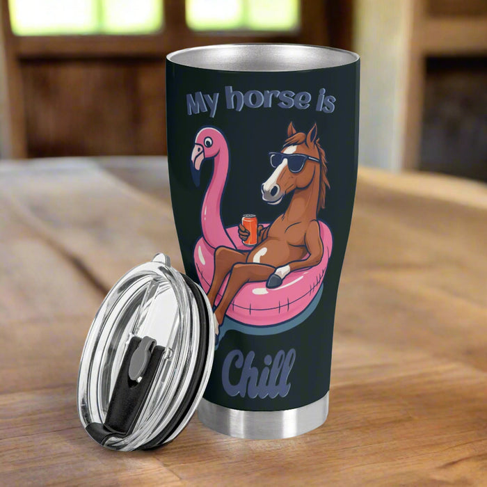 My Horse Is Chill Stainless Steel Tumbler 30oz - Cozy Corner
