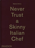 Never Trust A Skinny Italian Chef (Massimo Bottura)