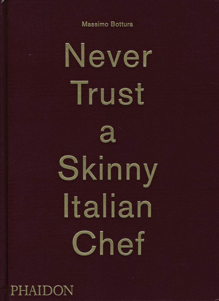 Never Trust A Skinny Italian Chef (Massimo Bottura)
