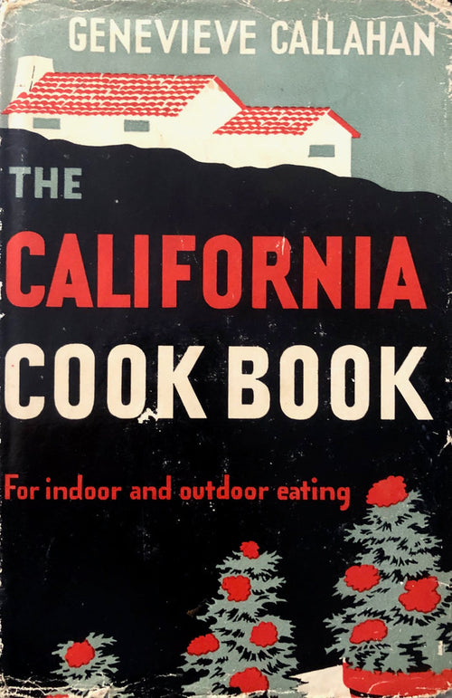 (*NEW ARRIVAL*) (California) Callahan, Genevieve. The California Cook Book for Indoor and Outdoor Eating.