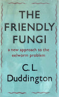 (*NEW ARRIVAL*) (Organic Farming) The Friendly Fungi: A New Approach to the Eelworm Problem (C.L. Duddington)