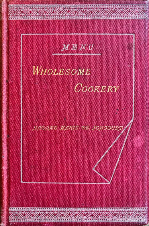 (*NEW ARRIVAL*) (Victorian) [Madame Marie de Joncourt] Mary Phipson Beale. Wholesome Cookery. *Signed*