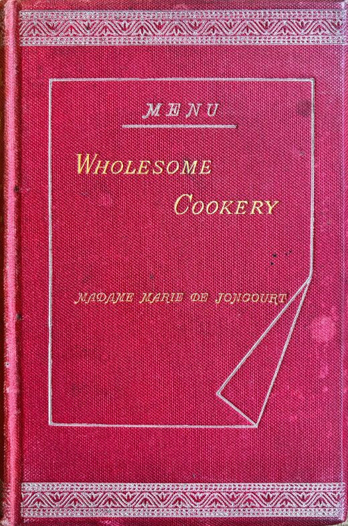 (*NEW ARRIVAL*) (Victorian) [Madame Marie de Joncourt] Mary Phipson Beale. Wholesome Cookery. *Signed*