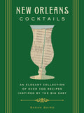 New Orleans Cocktails: An Elegant Collection of over 100 Recipes Inspired by the Big Easy (Sarah Baird)