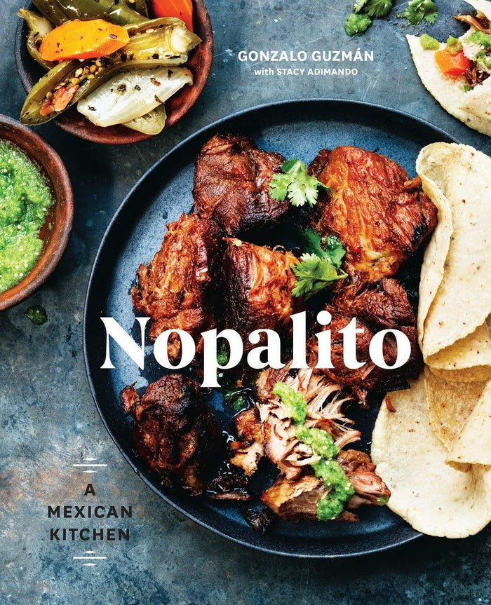 Nopalito: A Mexican Kitchen (Gonzalo Guzmán, Stacy Adimando)