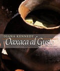 Oaxaca al Gusto: An Infinite Gastronomy (Diana Kennedy)
