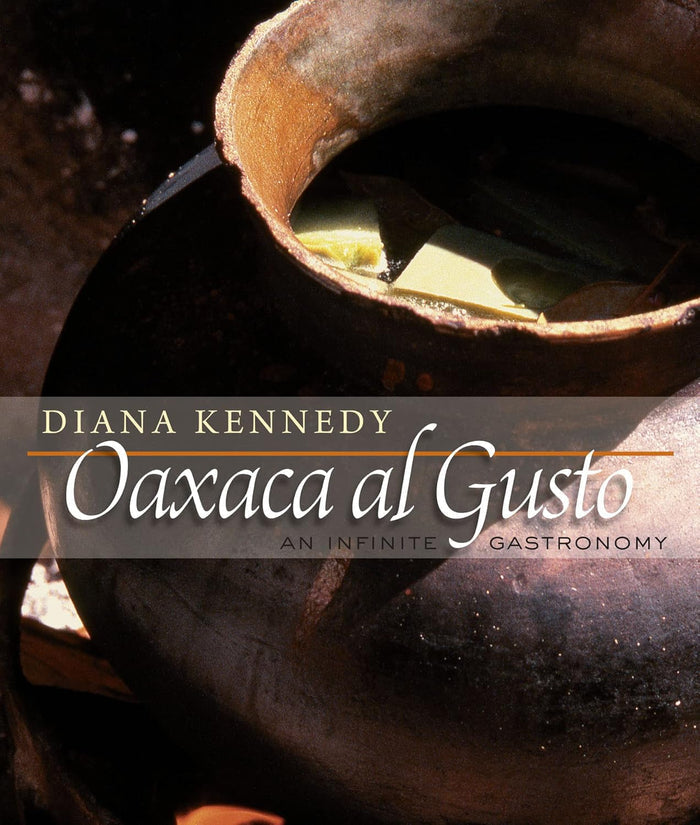 Oaxaca al Gusto: An Infinite Gastronomy (Diana Kennedy)