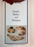 (Pastry) Roland Bilheux and Alain Escoffier. Doughs, Batters, and Meringues