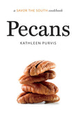 Pecans: A Savor the South Cookbook (Kathleen Purvis)